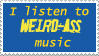 I listen to weird ass music stamp